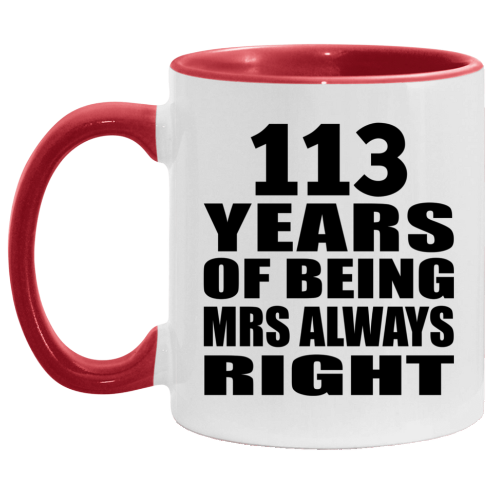 113th Anniversary 113 Years of Being Mrs Always Right - 11oz Accent Mug Red