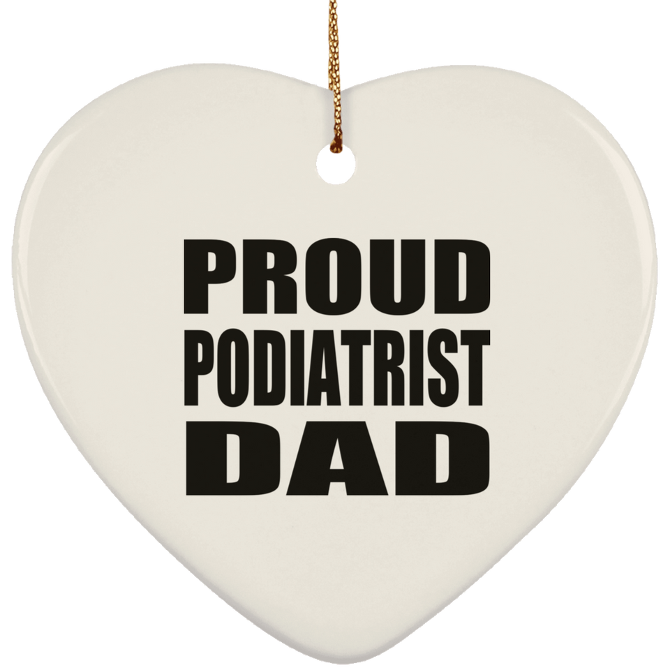 Proud Podiatrist Dad - Heart Ornament