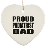 Proud Podiatrist Dad - Heart Ornament
