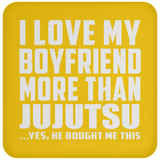 I Love My Boyfriend More Than Jujutsu - Drink Coaster