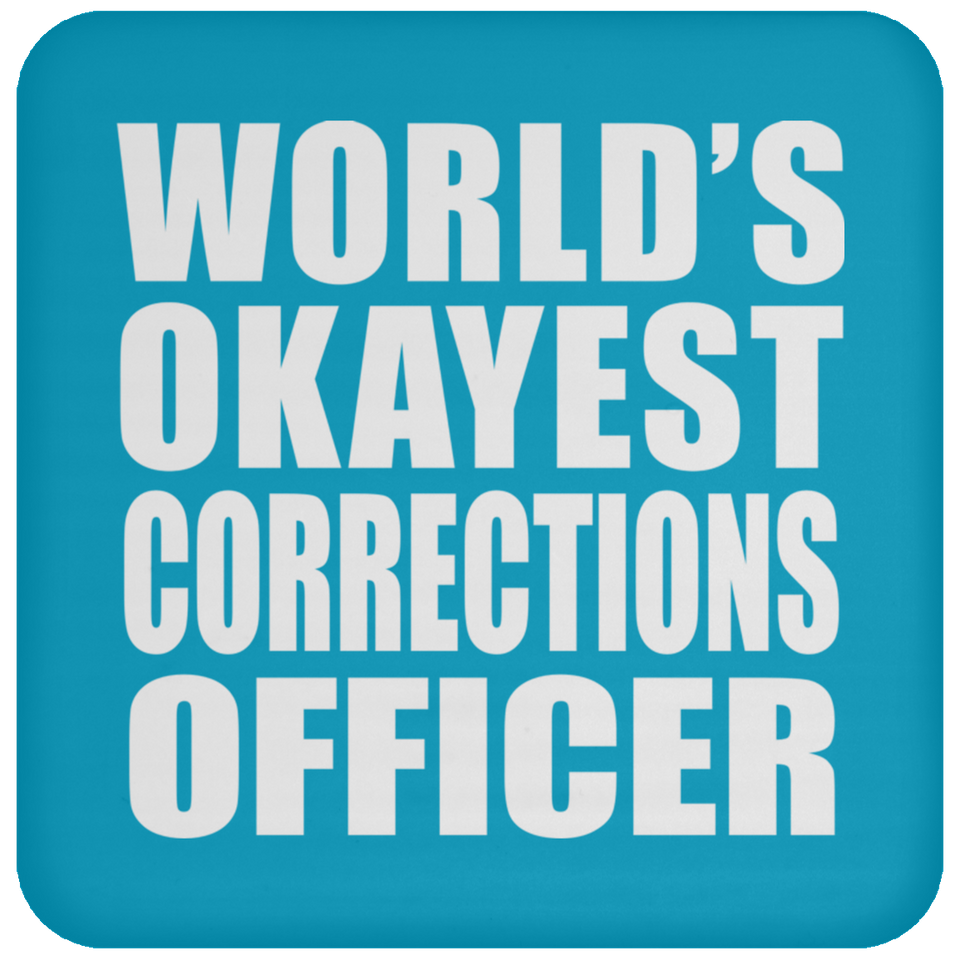 World's Okayest Corrections Officer - Drink Coaster