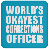 World's Okayest Corrections Officer - Drink Coaster
