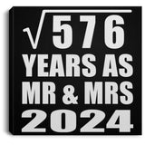 24th Anniversary Square Root of 576 Years As Mr & Mrs 2024 - Canvas Square