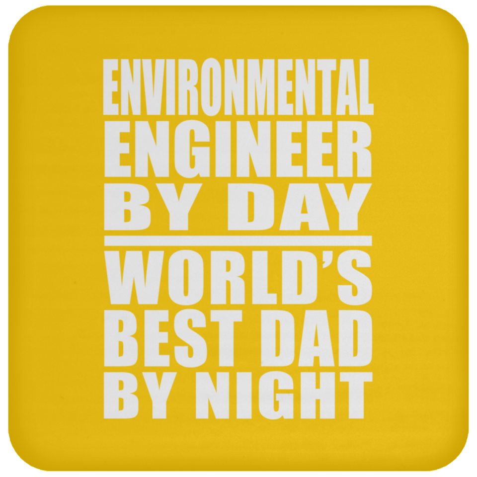 Environmental Engineer By Day World's Best Dad By Night - Drink Coaster
