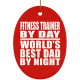 Fitness Trainer By Day World's Best Dad By Night - Oval Ornament