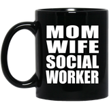 Mom Wife Social Worker - 11oz Coffee Mug Black