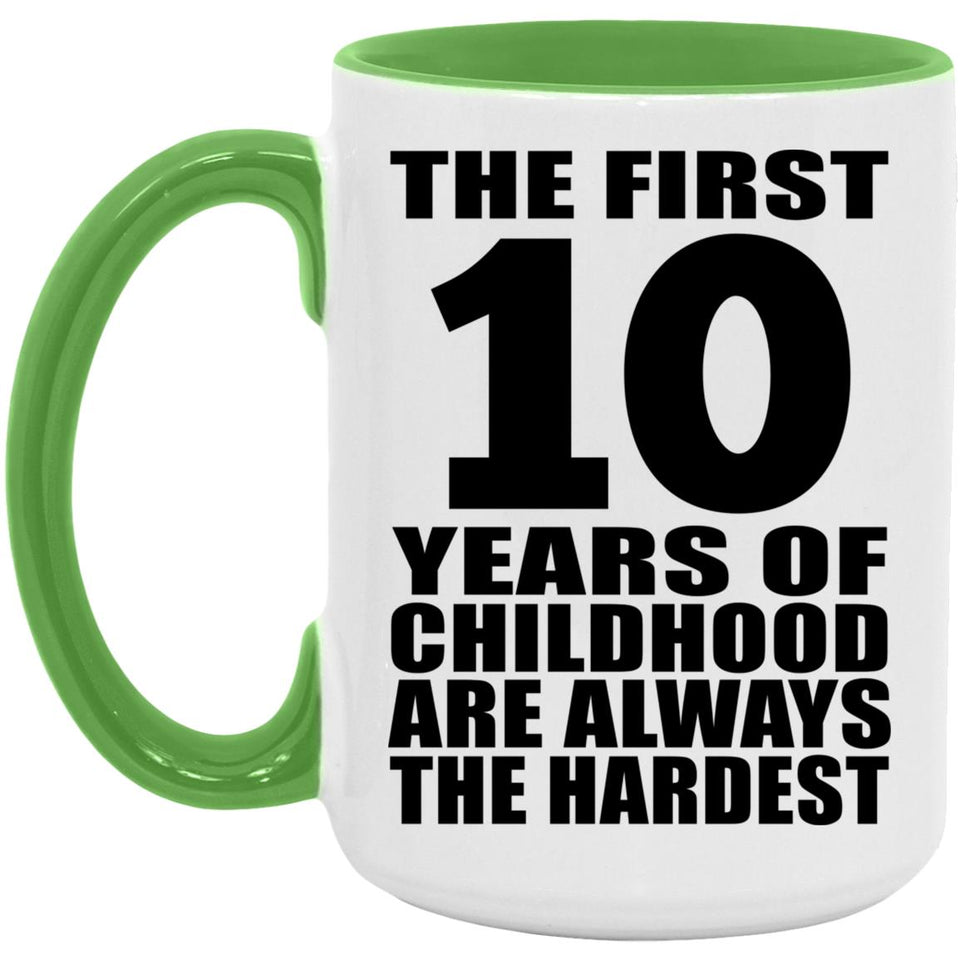 10th Birthday First 10 Years of Childhood Are The Hardest - 15oz Accent Mug Green