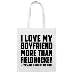 I Love My Boyfriend More Than Field Hockey - Tote Bag White