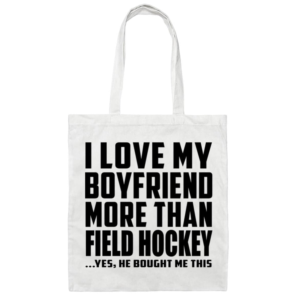 I Love My Boyfriend More Than Field Hockey - Tote Bag White