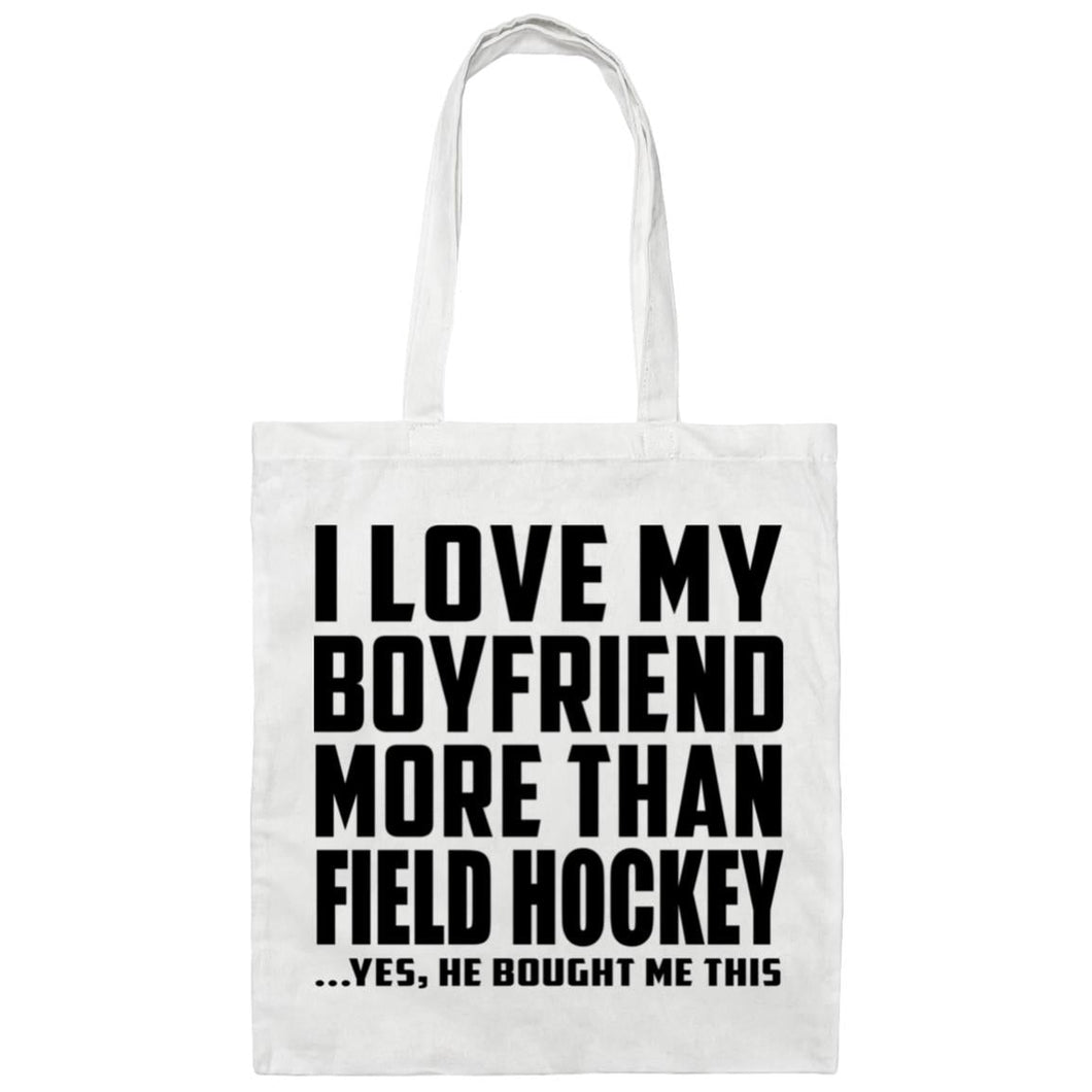 I Love My Boyfriend More Than Field Hockey - Tote Bag White