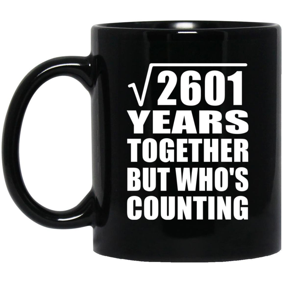 51st Anniversary Square Root of 2601 Years Who's Counting - 11oz Coffee Mug Black