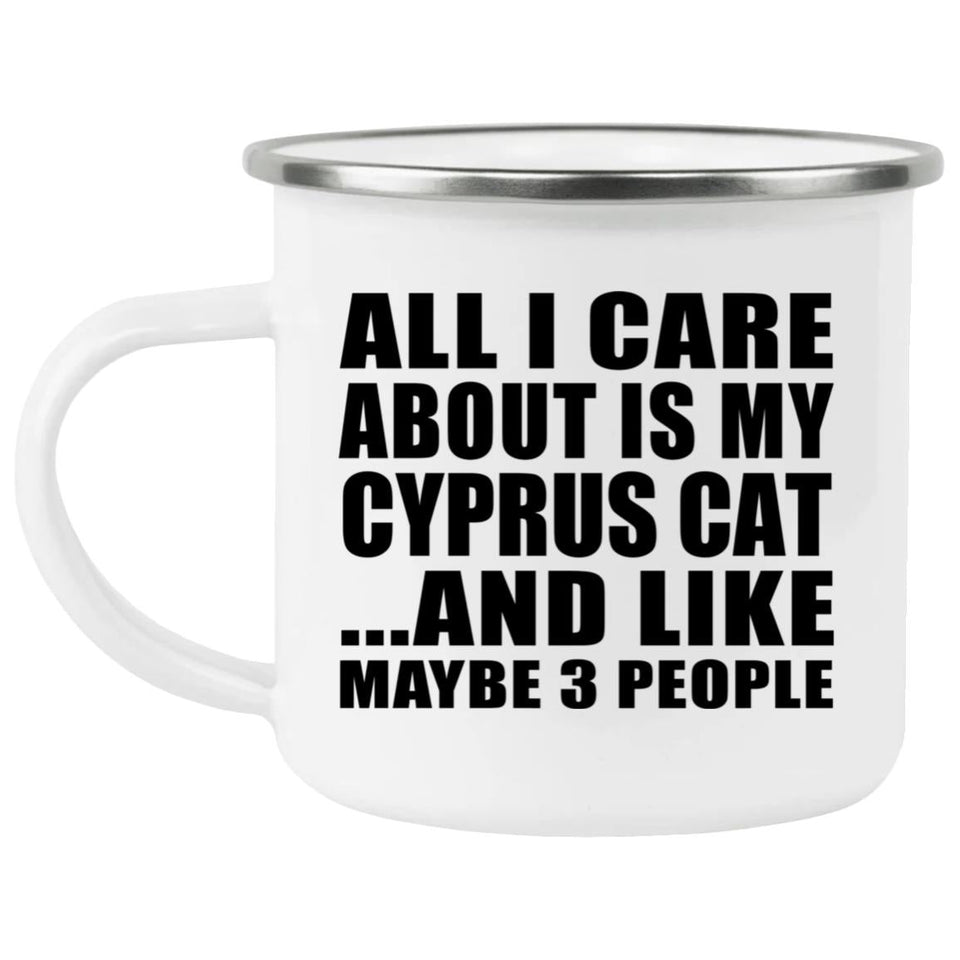 All I Care About Is My Cyprus Cat - 12oz Camping Mug