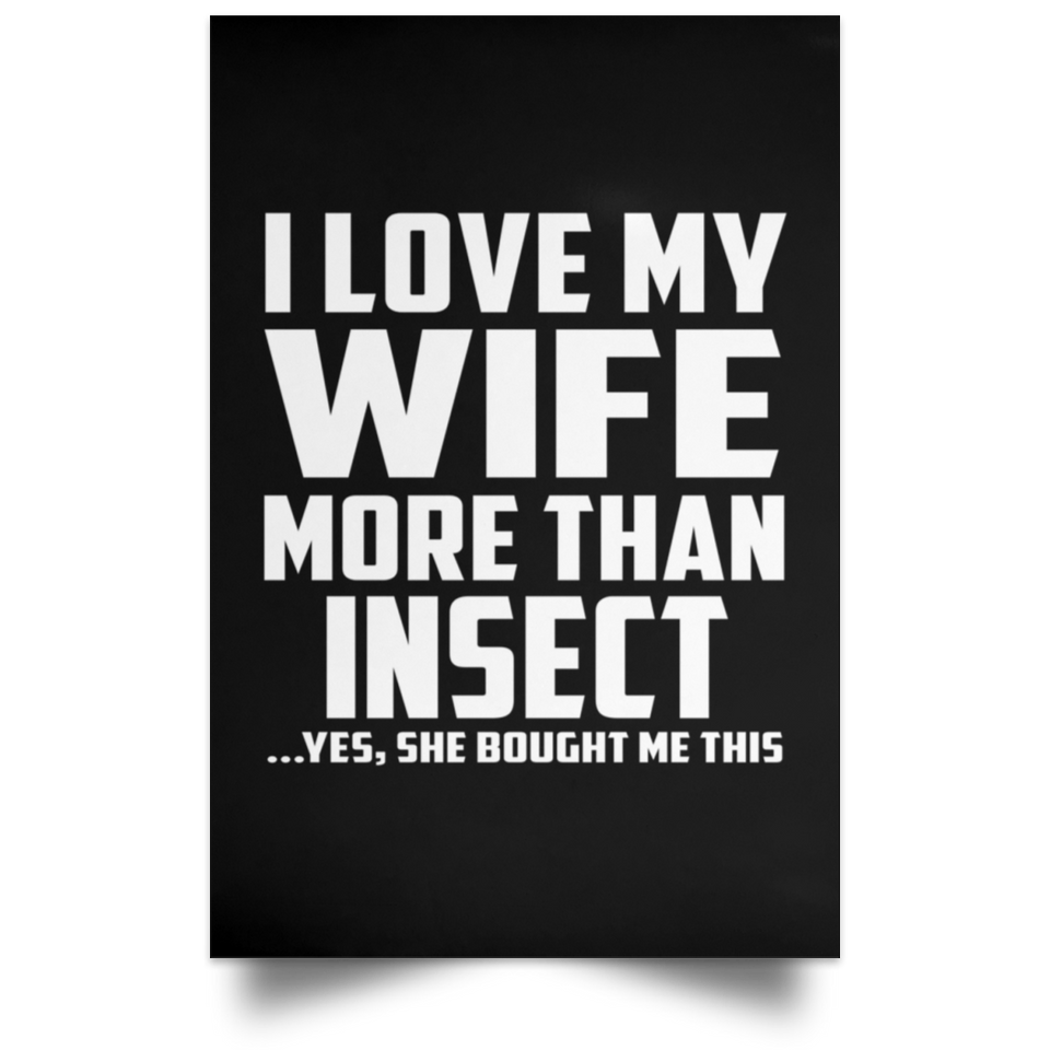 I Love My Wife More Than Insect - Poster Portrait