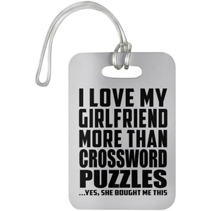 I Love My Girlfriend More Than Crossword Puzzles - Luggage Bag Tag