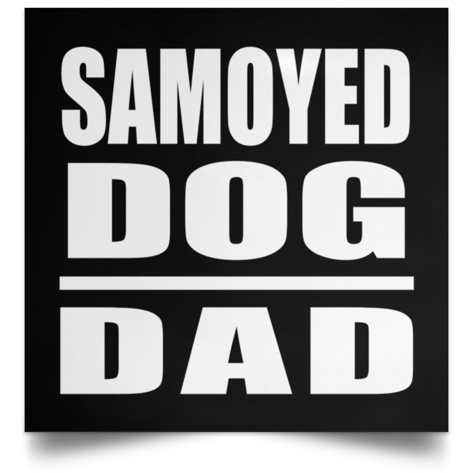 Samoyed Dog Dad - Poster Square