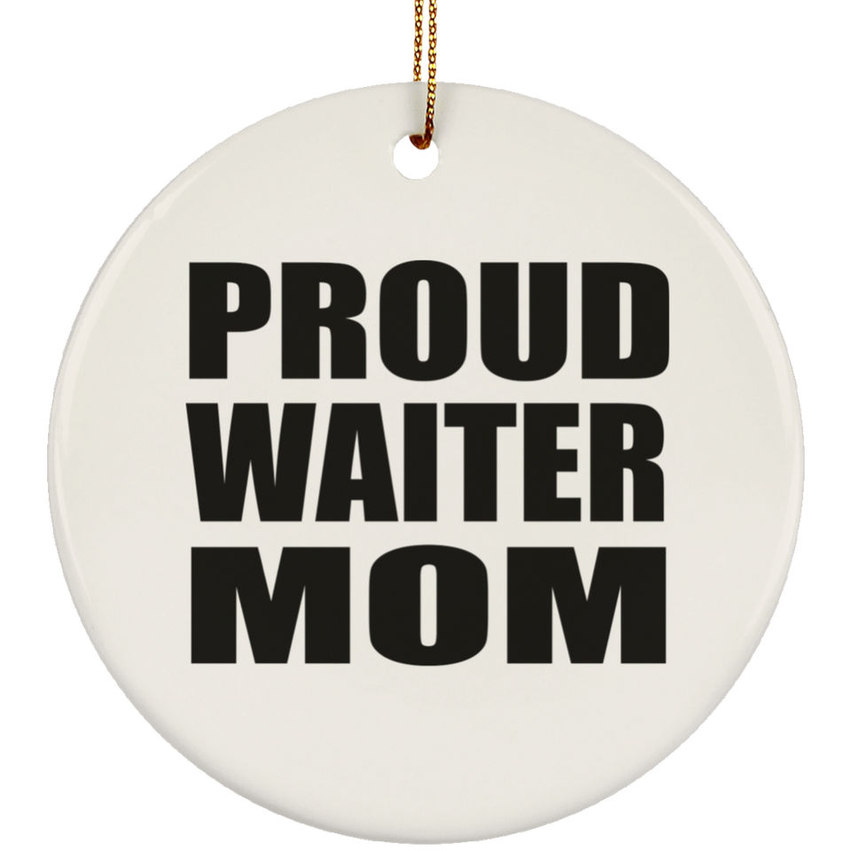 Proud Waiter Mom - Circle Ornament