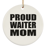 Proud Waiter Mom - Circle Ornament