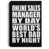 Online Sales Manager By Day World's Best Dad By Night - Canvas Portrait