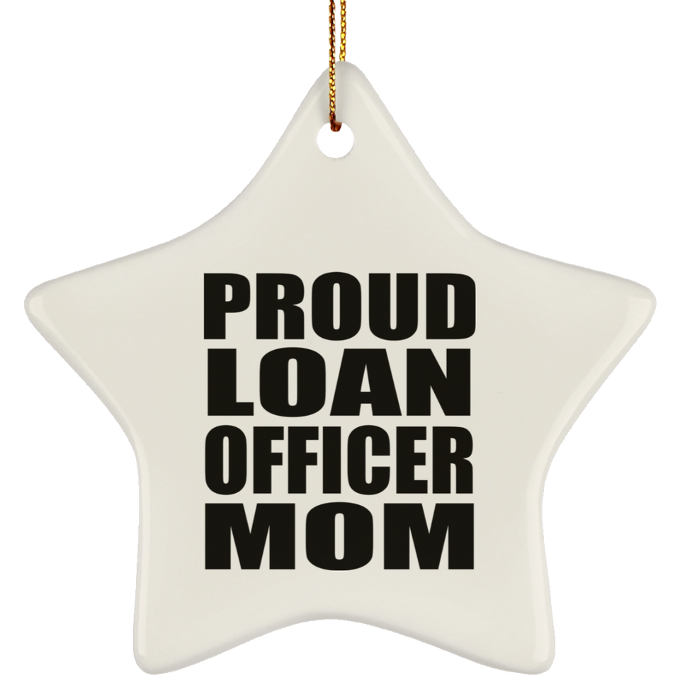 Proud Loan Officer Mom - Star Ornament