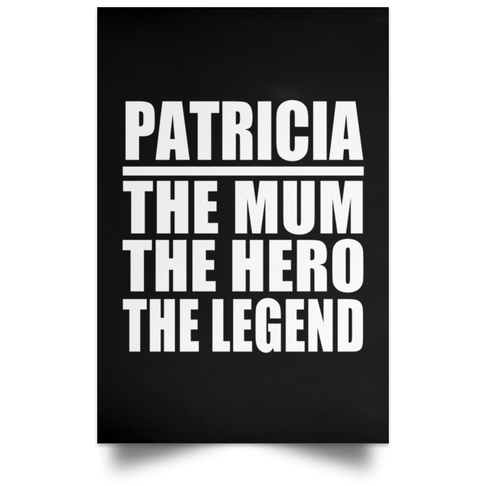 Patricia The Mum The Hero The Legend - Poster Portrait