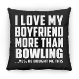 I Love My Boyfriend More Than Bowling - Throw Pillow Black
