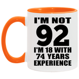 92nd Birthday I'm Not 92 I'm 18 With 74 Years Experience - 11oz Accent Mug Orange