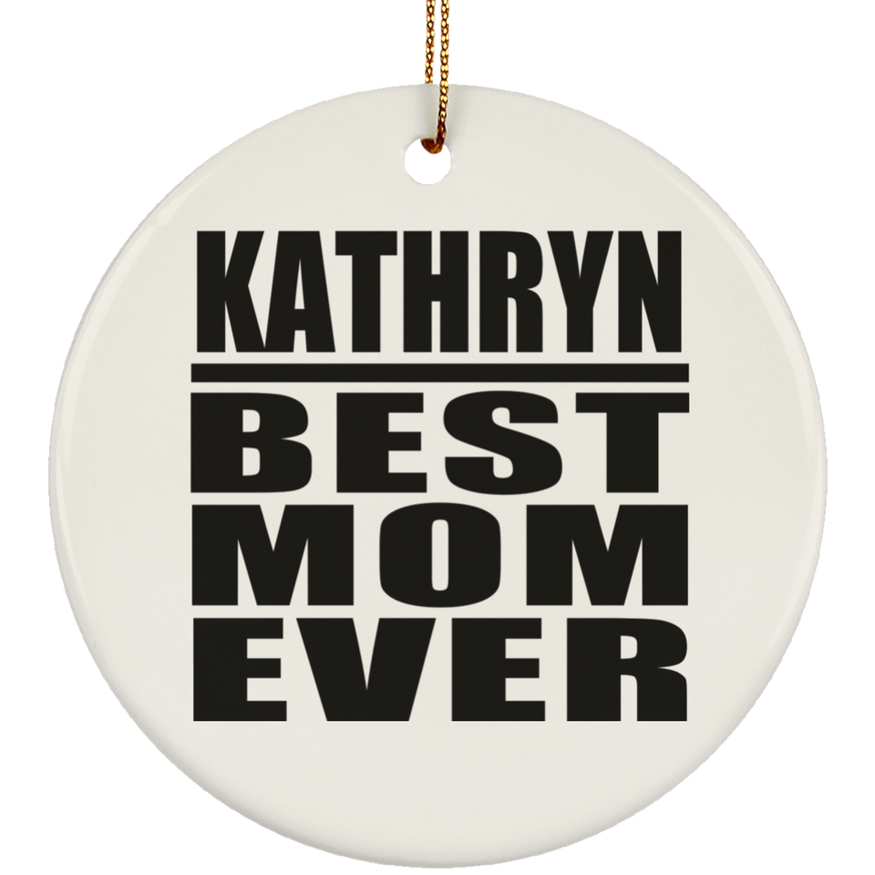 Kathryn Best Mom Ever - Circle Ornament