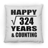 Happy 18th Anniversary Square Root of 324 Years & Counting - Throw Pillow