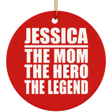 Jessica The Mom The Hero The Legend - Circle Ornament