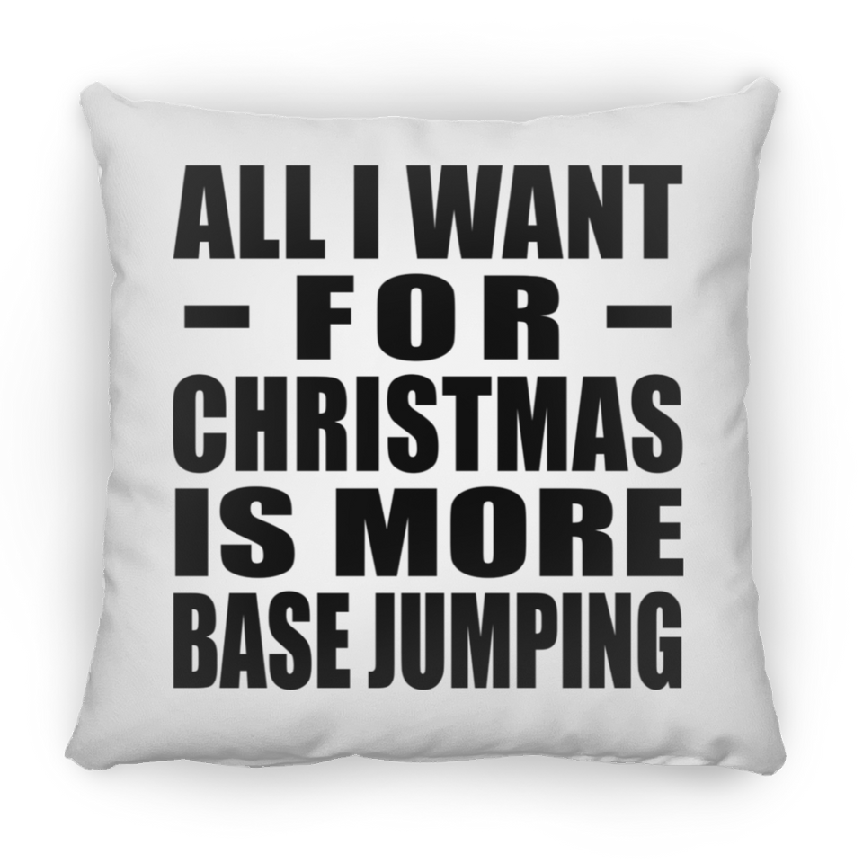 All I Want For Christmas Is More Base Jumping - Throw Pillow