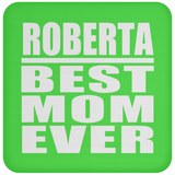 Roberta Best Mom Ever - Drink Coaster