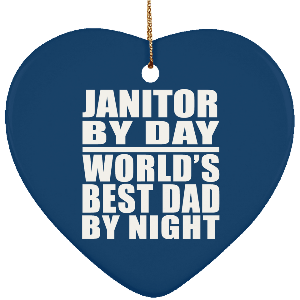 Janitor By Day World's Best Dad By Night - Heart Ornament