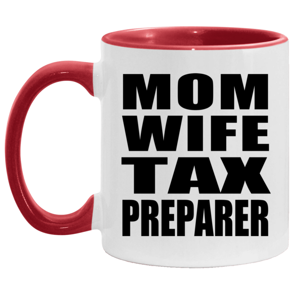 Mom Wife Tax Preparer - 11oz Accent Mug Red