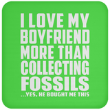 I Love My Boyfriend More Than Collecting Fossils - Drink Coaster