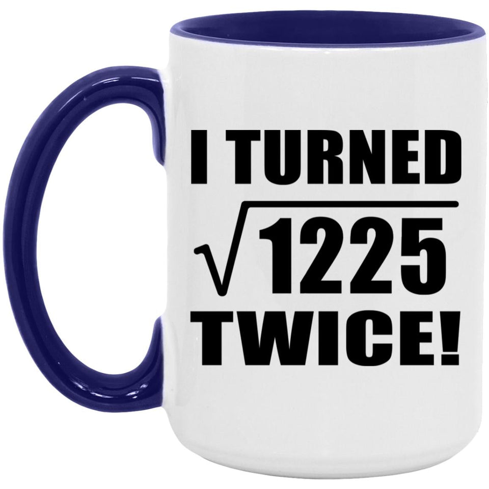 70th Birthday I Turned Square Root of 1225 Twice - 15oz Accent Mug Purple