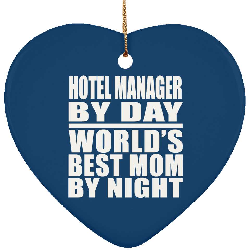 Hotel Manager By Day World's Best Mom By Night - Heart Ornament
