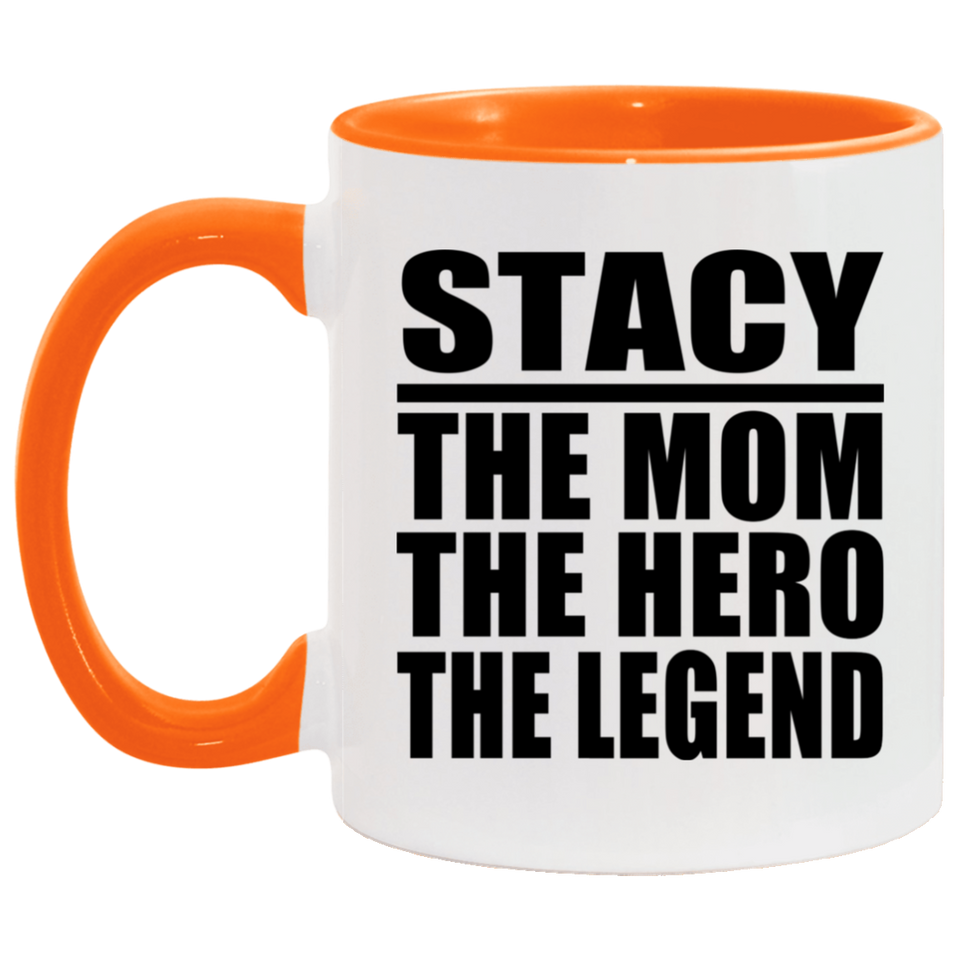 Stacy The Mom The Hero The Legend - 11oz Accent Mug Orange
