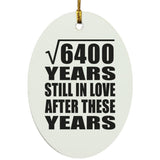80th Anniversary Square Root of 6400 Years Still In Love - Oval Ornament