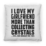 I Love My Girlfriend More Than Collecting Crystals - Throw Pillow