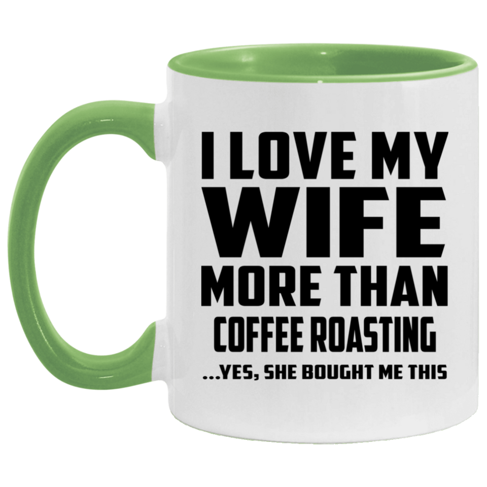 I Love My Wife More Than Coffee Roasting - 11oz Accent Mug Green
