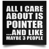 All I Care About Is Pointer - Poster Square