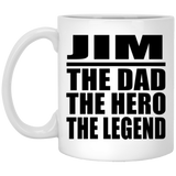 Jim The Dad The Hero The Legend - 11 Oz Coffee Mug