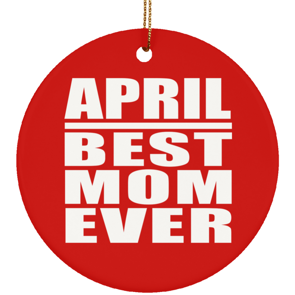 April Best Mom Ever - Circle Ornament