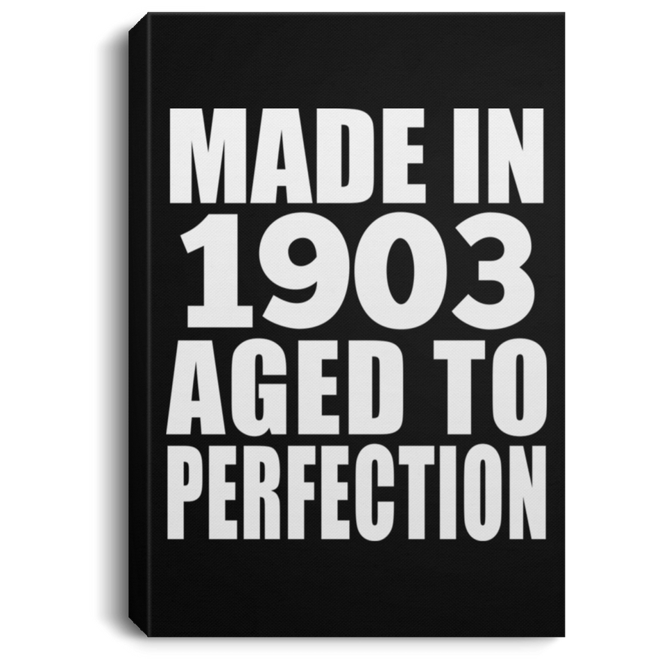 121st Birthday Made In 1903 Aged To Perfection - Canvas Portrait