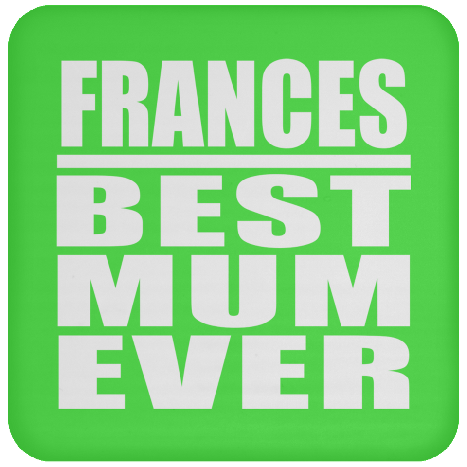 Frances Best Mum Ever - Drink Coaster