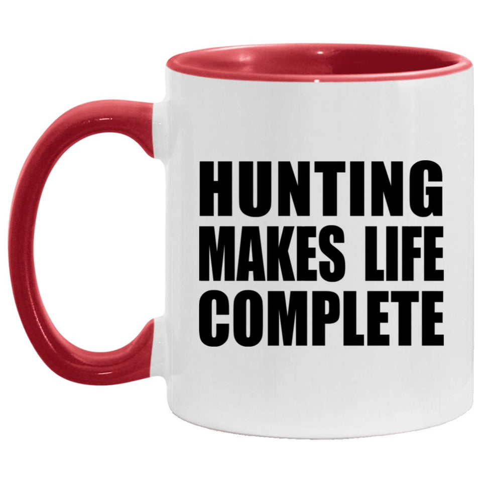 Hunting Makes Life Complete - 11oz Accent Mug Red