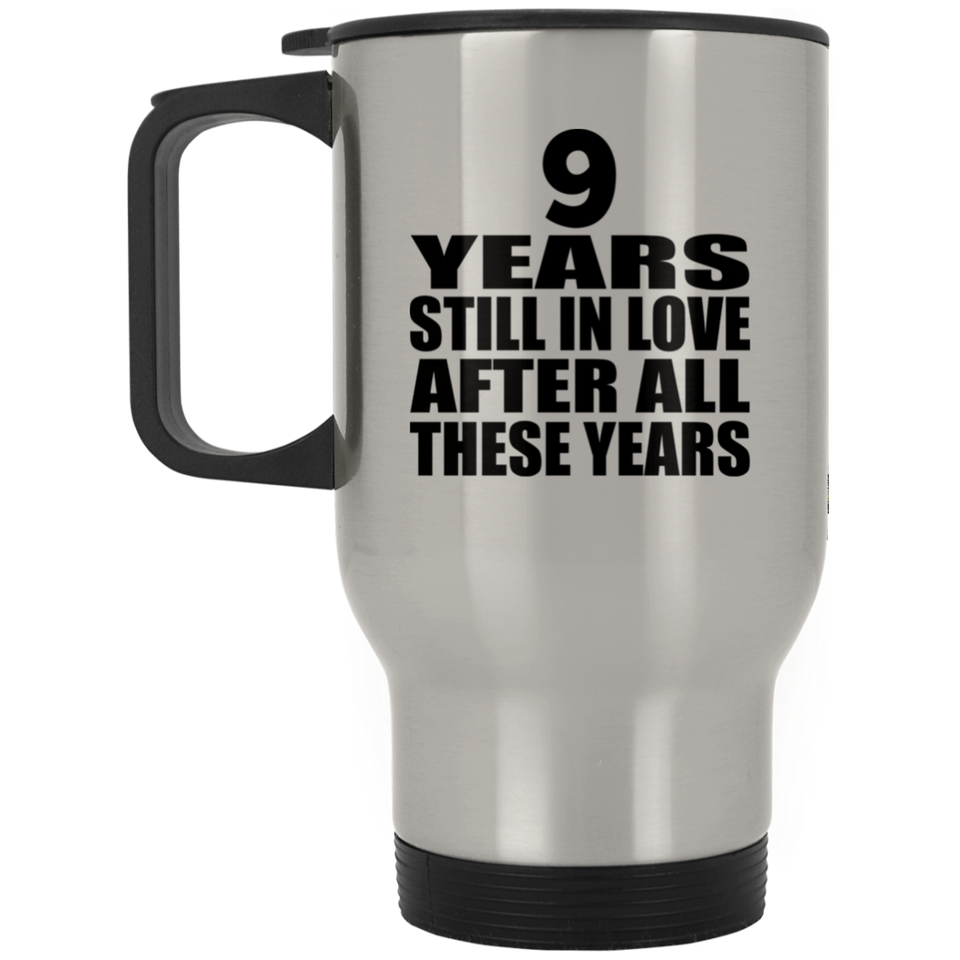 9th Anniversary 9 Years Still In Love After These Years - Silver Travel Mug