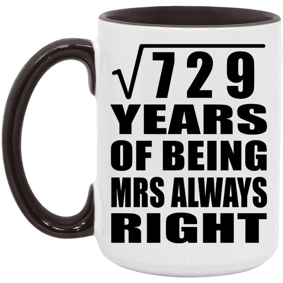 27th Anniversary Square Root of 729 Years Mrs Always Right - 15oz Accent Mug Black