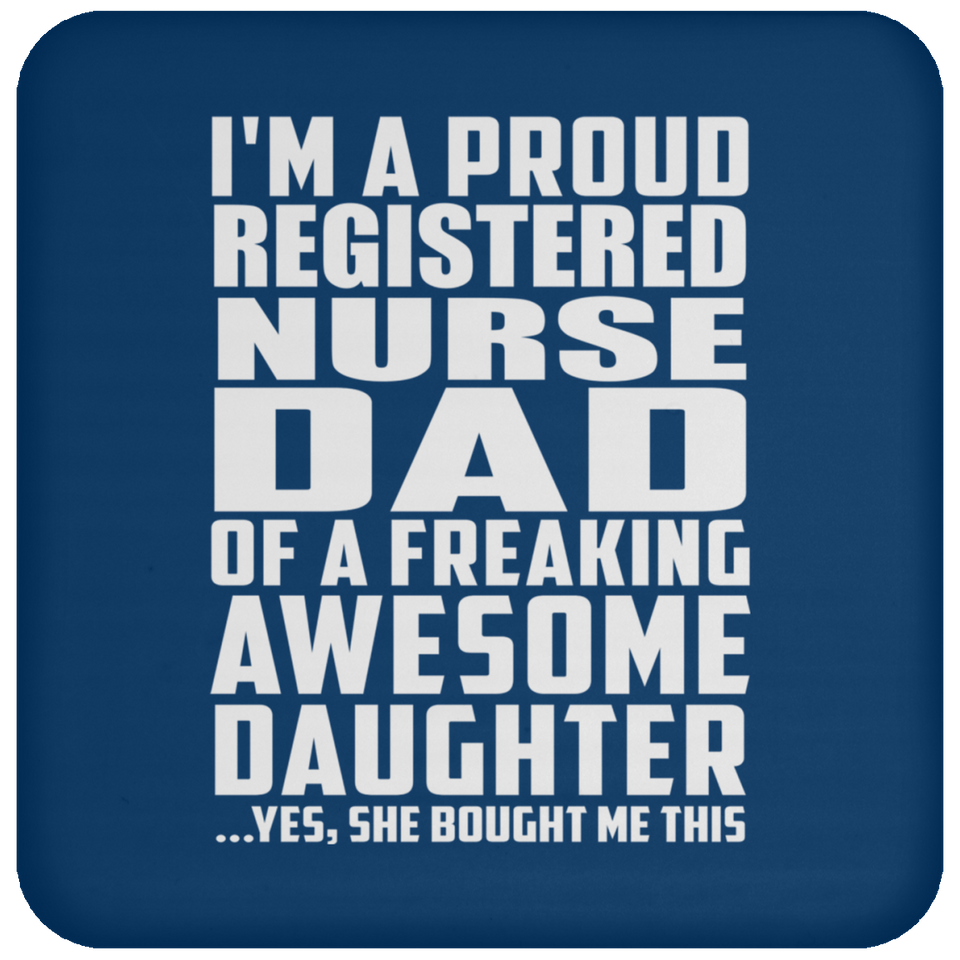 Proud Registered Nurse Dad Of Awesome Daughter - Drink Coaster