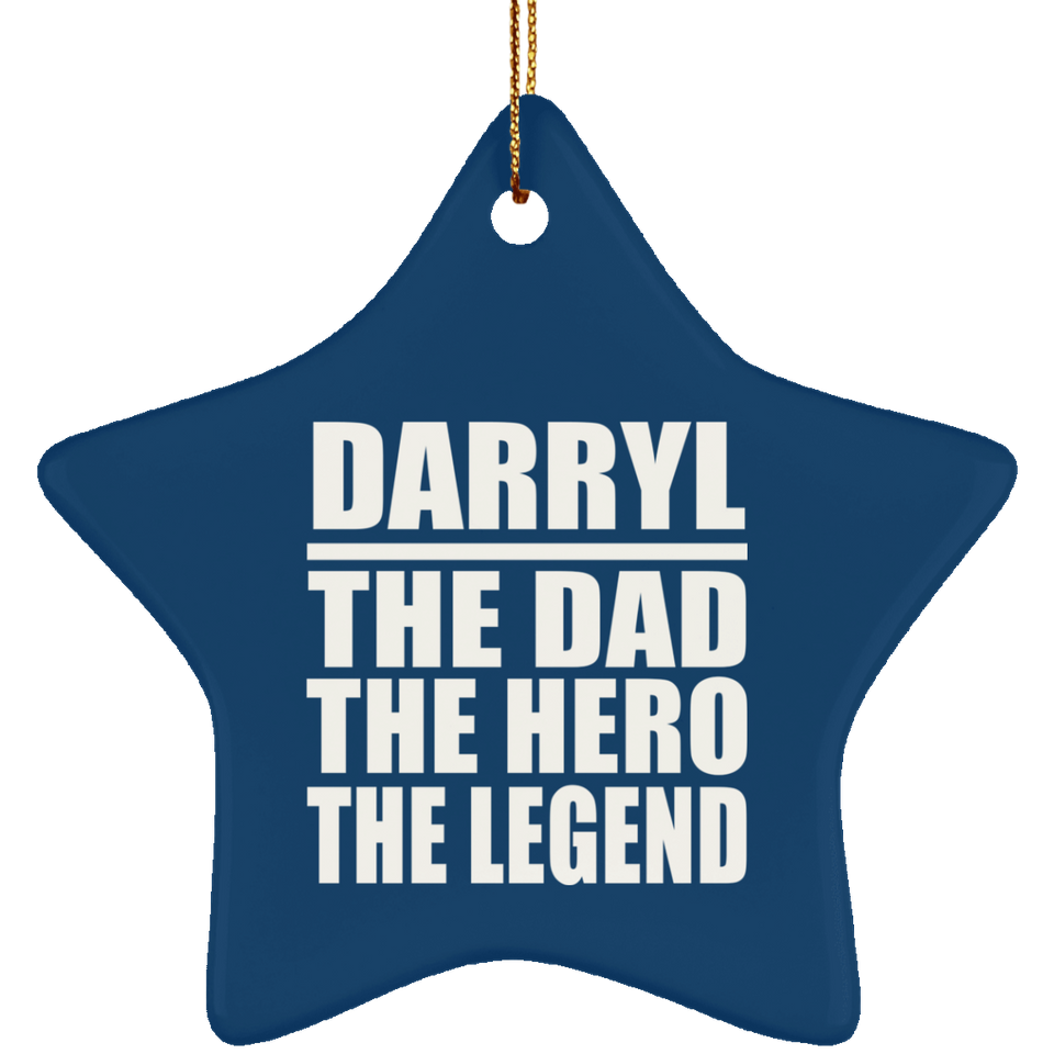 Darryl The Dad The Hero The Legend - Star Ornament